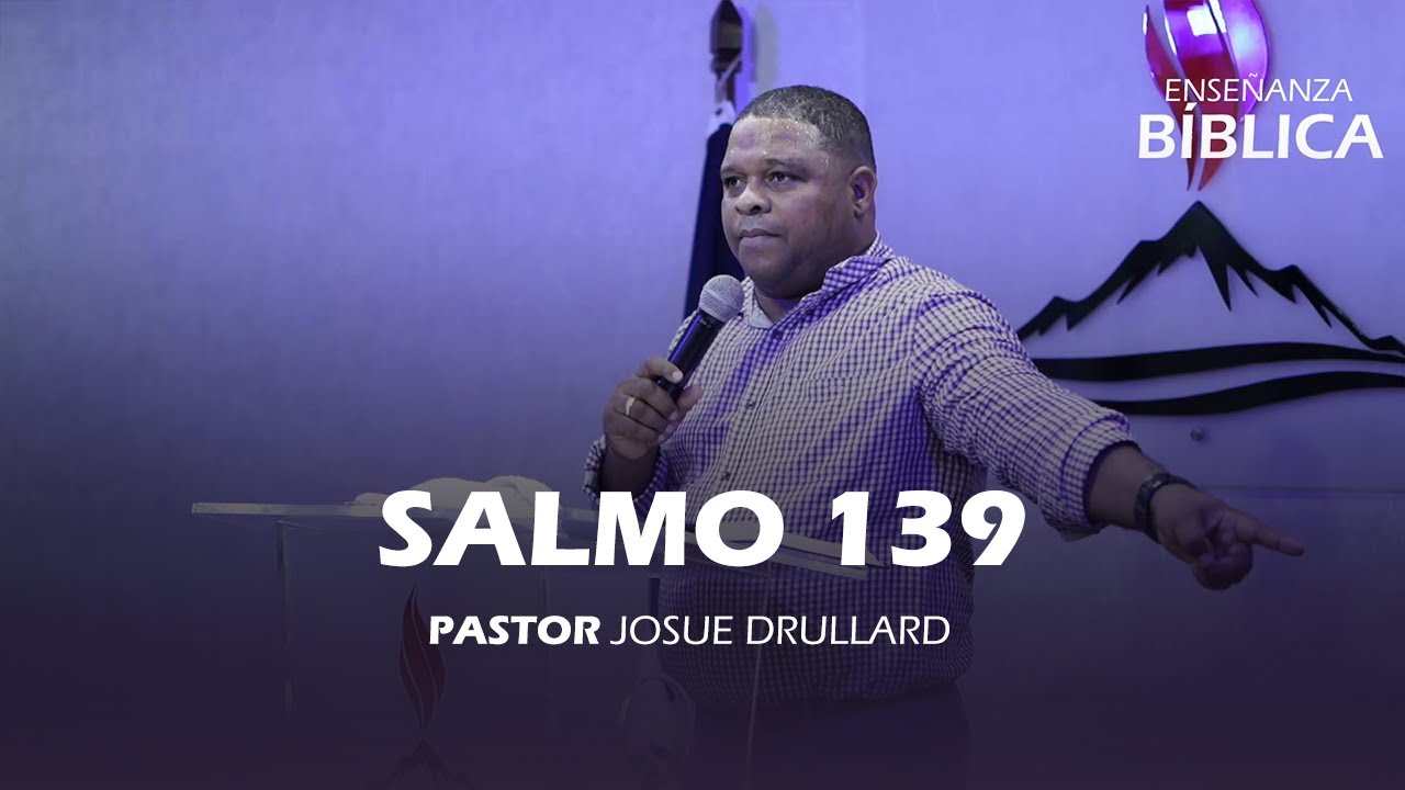Salmos 139 - Pastor Josue Drullard