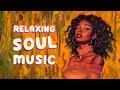 Relaxing soul music  songs make your weekend  that perfect  best rnbsoul playlist