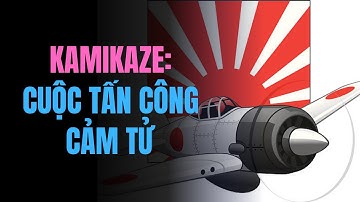 Kamikaze: Cuộc tấn công cảm tử của Nhật Bản trong Thế chiến II