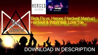 Birds Fly vs Heroes Hardwell UMF 2015 Mashup Hardwell & W&W feat Love Toe YouTube