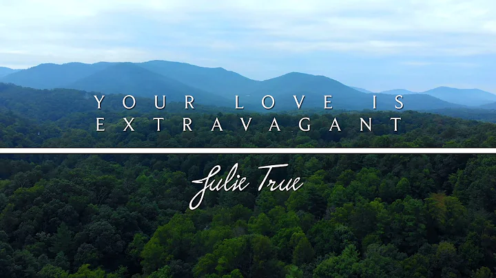 Your Love Is Extravagant - Julie True // Stir Up T...