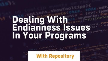 Dealing with endianness issues in your programs
