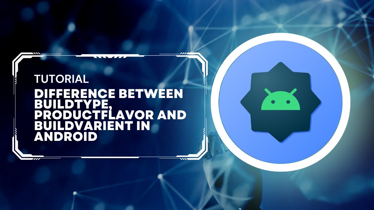 Difference between BuildType, ProductFlavor and BuildVarient in Android