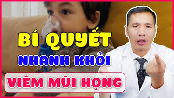 BÍ QUYẾT Chăm sóc trẻ NHANH KHỎI VIÊM MŨI HỌNG, VIÊM ĐƯỜNG HÔ HẤP| Dược sĩ Trương Minh Đạt