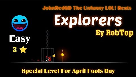Real Explorers?, APRIL FOOLS DAY, UNFUNNY PLAYER| Explorers By RobTop (Easy)| Geometry Dash 2.2