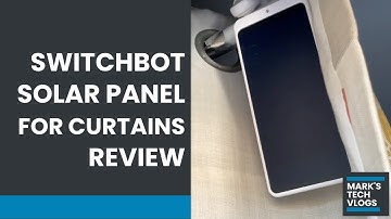 SwitchBot Solar Panel Review for Smart Curtains Review