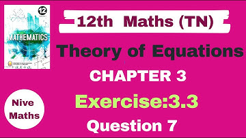 12th Maths|TN Syllabus|Chapter 3|Theory of Equations|Exercise:3.3|Question 7|Samacheer