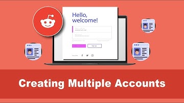 How to create multiple accounts on Reddit