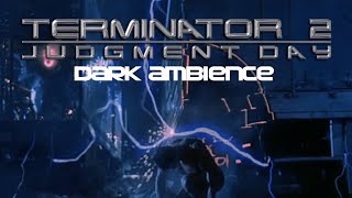 Terminator II Dark Ambience Part 2 | 1 Hour