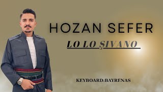 Hozan Sefer & Bayrenas Lo Lo Şivano 2026 New Kayit