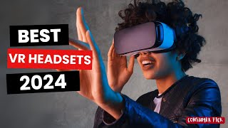 Best VR Headsets in 2024 That'll Immerse You in Another World!