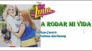 Soy Luna / A Rodar mi Vida  / Türkçe Çeviri / jim y yam