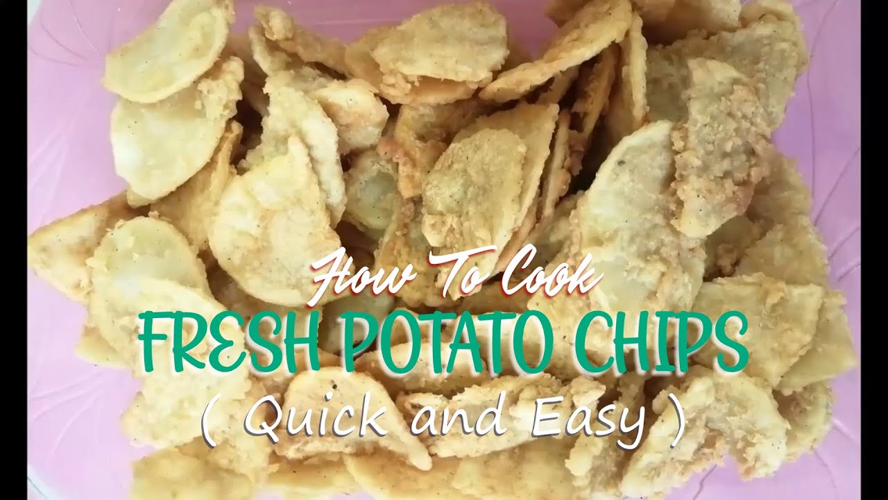 How To Cook FRESH POTATO CHIPS ( Quick and Easy ) - YouTube