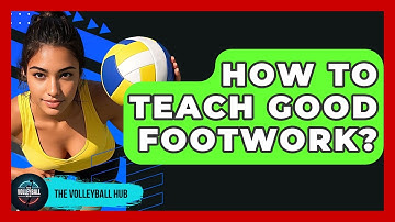 How To Teach Good Footwork? - The Volleyball Hub
