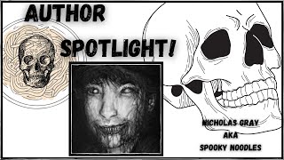 Author Spotlight! | Nicholas Gray aka Spooky Noodles