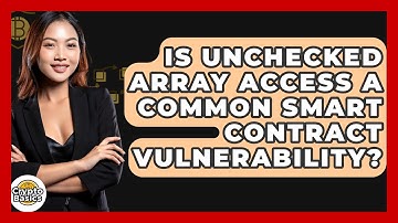 Is Unchecked Array Access A Common Smart Contract Vulnerability? - CryptoBasics360.com