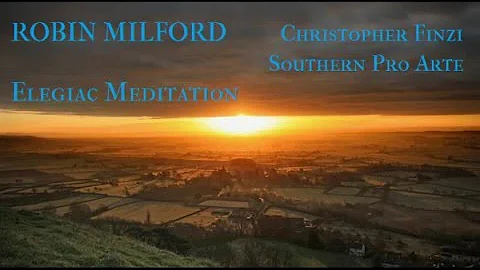 Robin Milford: Elegiac Meditation [C. Finzi-Southe...