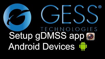 GESS Technologies Mobile CCTV app - gDMSS Setup for Android