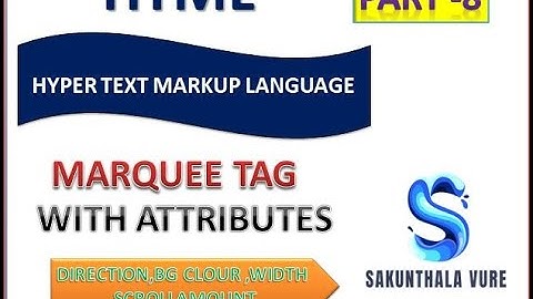 MARQUEE TAG WITH ATTRIBUTES DIRECTION, BGCOLOUR ,WIDTH SCROLL AMOUNT HTML PART 8