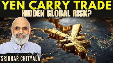 Yen Carry Trade: A Hidden Risk to US & Global Markets? • Sridhar Chityala