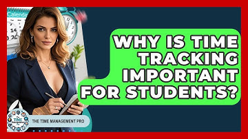 Why Is Time Tracking Important For Students? - The Time Management Pro