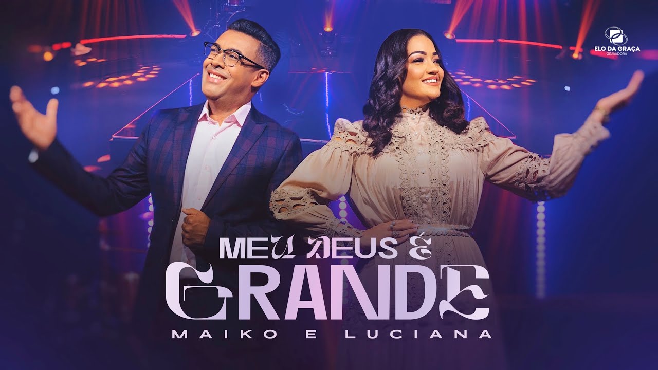 Maiko e Luciana - Meu Deus É Grande | Clipe Oficial