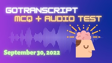 Gotranscript - AUDIO TEST ANSWERS | September 30, 2022