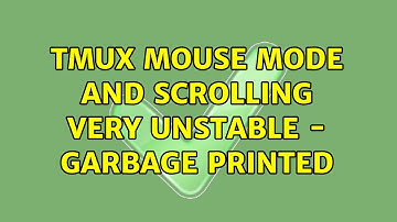 tmux mouse mode and scrolling very unstable - garbage printed