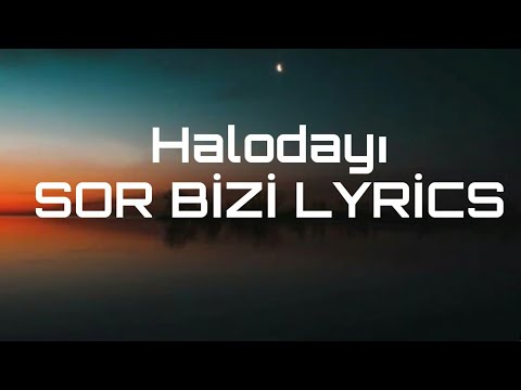 Halodayı Sor Bizi (Lyrics)