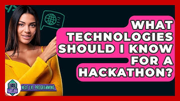 What Technologies Should I Know For A Hackathon? - Next LVL Programming