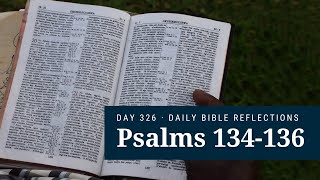 DAY 326 | Psalms 134-136 | The Bible in a Year