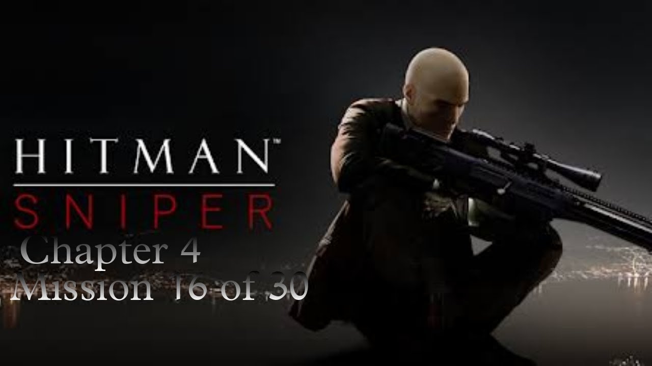 hitman sniper - chapter 4 mission 16 of 30 || get an undetected (×8) chain ||