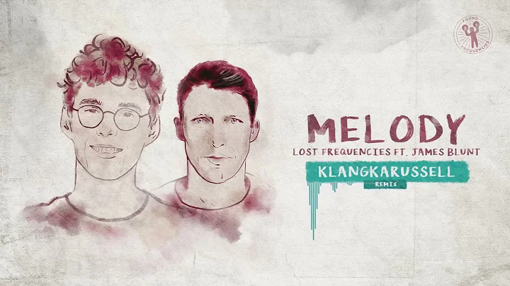 Lost Frequencies ft. James Blunt - Melody (Klangkarussell ... Remix