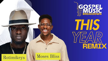 Moses Bliss ft Rotimikeys ( This Year Remix)