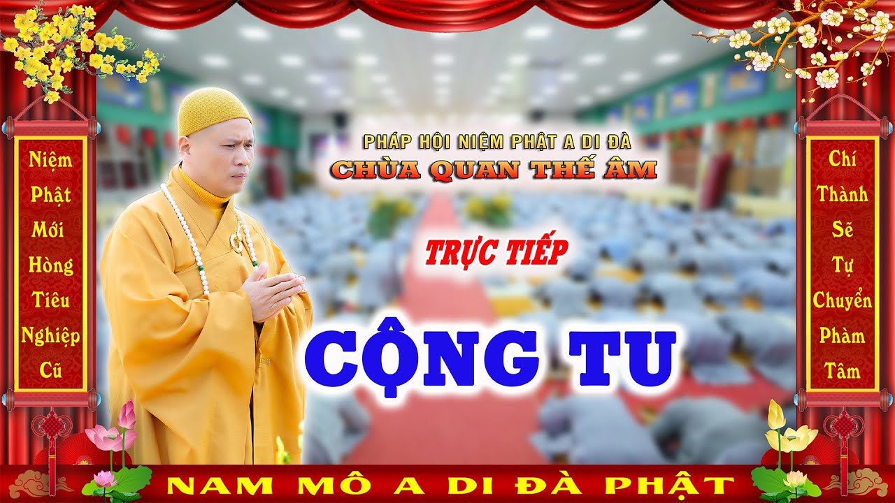 Trực Tiếp Cộng Tu 04h00-06h00 Hằng Ngày Tại Chùa Quan Thế Âm - Đức Trọng - Lâm Đồng.