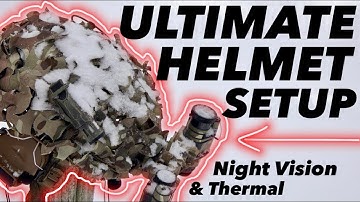 Ultimate Helmet Setup -  Night Vision & Thermal