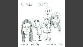 Vignette de la vidéo "Vivian Girls - I Won't Be Long"