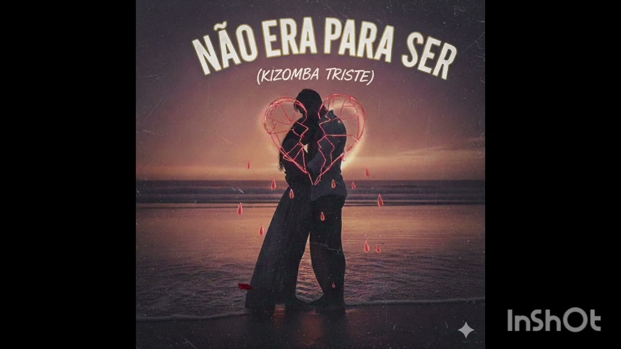 Não Era Para Ser - Kizomba Triste de Amor Não Correspondido 💔