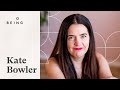 Kate bowler  on being in a body