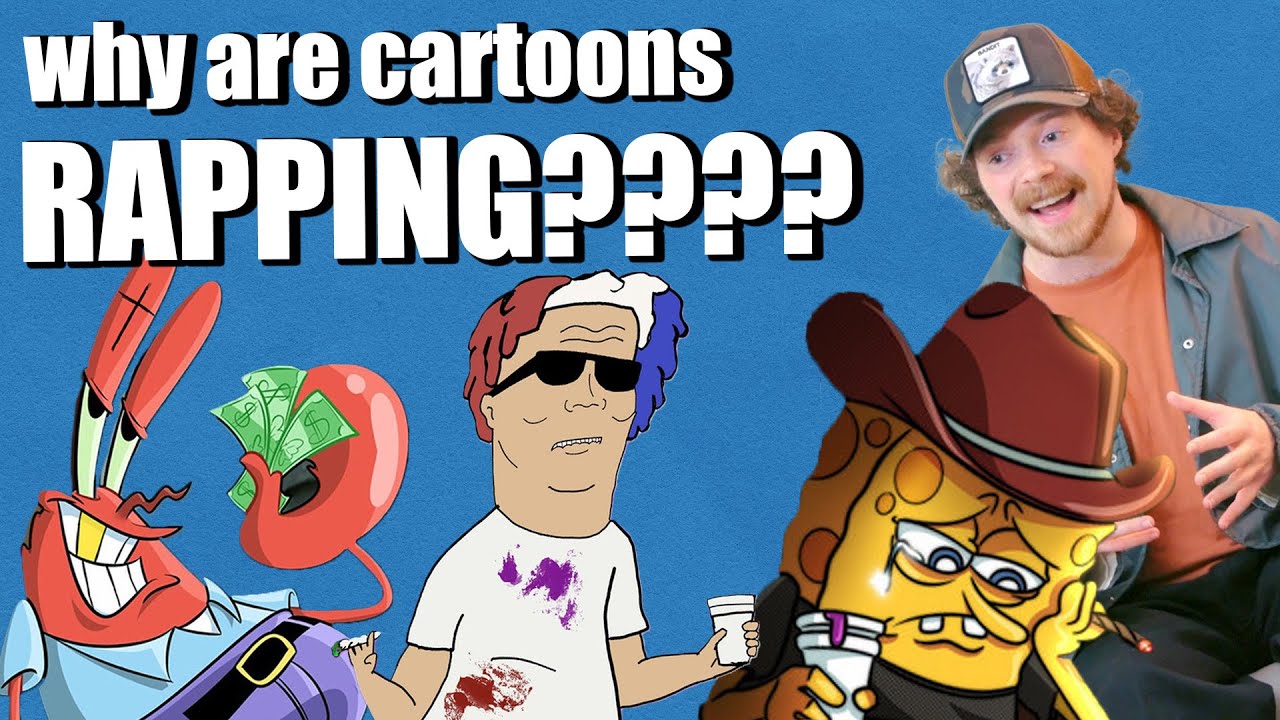 WHY ARE CARTOON CHARACTERS RAPPING NOW???!!???!?!? - YouTube