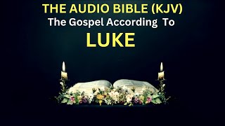 THE BOOK OF LUKE (FULL)KJV AUDIO BIBLE READING[FEMALE VOICE l RELAXING MUSIC]#audiobible #bookofluke