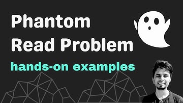 Understanding Phantom Reads Problem with hands on examples
