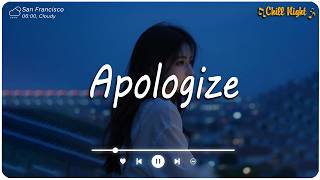 Apologize  , Let Me Down Slowly  ♫ Sad songs playlist for broken hearts ~ Depressing song