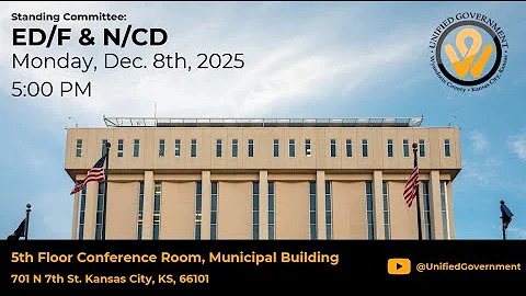 12/8/25- Economic Development & Finance and Neighborhood & Community Development Standing Committees