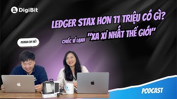 Ledger Stax – Chiếc ví lạnh đắt giá nhất thế giới | Tập 1 Podcast "Đi thì biết" của DigiBit