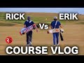 COURSE VLOG: Rick Shiels Vs Erik Anders Lang