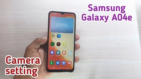 Samsung Galaxy A04e, Camera Feature , Best Camera Setting Samsung Galaxy A04e,