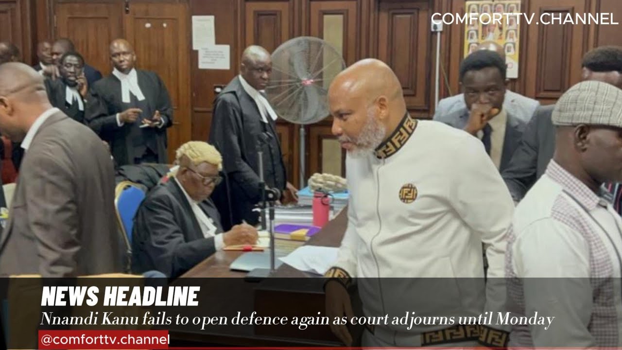 Mazi Nnamdi Kanu fails to open defence again as court adjourns until ...
