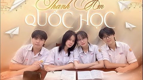 [CUỘC THI LÀM PHIM QUỐC HỌC - PHONG VỊ THỜI GIAN] - 11 NHẬT - THANH ÂM QUỐC HỌC