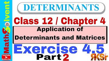 Ex 4.5 class 12 maths Determinants Chapter 4 part 2 | Application of  Matrix | By RK Sir